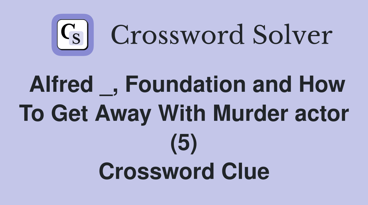 Alfred _, Foundation and How To Get Away With Murder actor (5